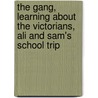 The Gang, Learning About The Victorians, Ali And Sam's School Trip by Linda Evans
