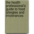 The Health Professional's Guide to Food Allergies and Intolerances