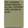 The L Squared Moduli Spaces on Four Manifold With Cylindrical Ends door Clifford Henry Taubes