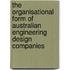 The Organisational Form of Australian Engineering Design Companies