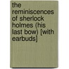 The Reminiscences of Sherlock Holmes (His Last Bow) [With Earbuds] by Sir Arthur Conan Doyle