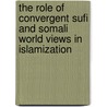 The Role of Convergent Sufi and Somali World Views in Islamization by Bwire John Peter