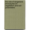 The Role of Rangeland Enclosures on Vegetation and Soil Parameters door Haftay Hailu Gebremedhn