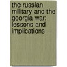 The Russian Military and the Georgia War: Lessons and Implications door Robert E. Hamilton