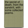 The Secret of Death, from the Sanskrit, with some collected poems. door Sir Edwin Arnold