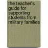 The Teacher's Guide for Supporting Students from Military Families by Ron Avi Astor