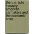 The U.S. Auto Industry: American Carmakers And The Economic Crisis