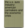The U.S. Auto Industry: American Carmakers And The Economic Crisis by Jeri Freedman