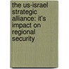 The Us-israel Strategic Alliance: It's Impact On Regional Security by Muhammad Shoaib Misbah