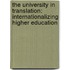 The University in Translation: Internationalizing Higher Education