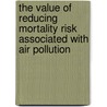 The Value of Reducing Mortality Risk Associated with Air Pollution by Ramon Arigoni Ortiz