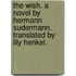 The Wish. A novel by Hermann Sudermann. Translated by Lily Henkel.