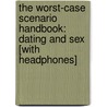 The Worst-Case Scenario Handbook: Dating and Sex [With Headphones] by Joshua Piven
