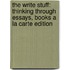 The Write Stuff: Thinking Through Essays, Books a la Carte Edition