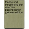 Theorie Und Berechnung Der Eisernen Bogenbrücken (German Edition) door Franz Bernard Müller-Breslau Heinrich