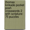 Thomas Kinkade Pocket Posh Crosswords 2 with Scripture: 75 Puzzles door The Puzzle Society