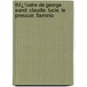 Thï¿½Atre De George Sand: Claudie. Lucie. Le Pressoir. Flaminio door Georges Sand