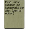 Torso. Kunst, Künstler Und Kunstwerke Der Alte,. (German Edition) by Wilhelm T. Stahr Adolf