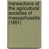 Transactions of the Agricultural Societies of Massachusetts (1851) door Massachusetts. Secretary Commonwealth