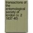 Transactions of the Entomological Society of London (V. 2 1837-40)