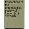 Transactions of the Entomological Society of London (V. 2 1837-40) by Royal Entomological Society of London