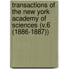 Transactions of the New York Academy of Sciences (V.6 (1886-1887)) door The New York Academy of Sciences