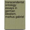 Transcendental Ontology: Essays in German Idealism. Markus Gabriel door Markus Gabriel