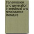 Transmission and Generation in Medieval and Renaissance Literature