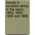 Travels in Southern Africa in the Years, 1803, 1804, 1805 and 1806