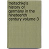 Treitschke's History of Germany in the Nineteenth Century Volume 3 door Heinrich Von Treitschke
