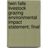 Twin Falls Livestock Grazing Environmental Impact Statement; Final door United States Bureau of Office