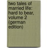 Two Tales of Married Life: Hard to Bear, Volume 2 (German Edition) by Marion Craik Georgiana