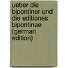 Ueber Die Bipontiner Und Die Editiones Bipontinae (German Edition) by Butters Friedrich