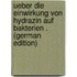 Ueber Die Einwirkung Von Hydrazin Auf Bakterien . (German Edition)