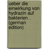 Ueber Die Einwirkung Von Hydrazin Auf Bakterien . (German Edition) by Marschall Fridolin