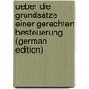 Ueber Die Grundsåtze Einer Gerechten Besteuerung (German Edition) door Kröncke Claus