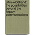 Ultra-Wideband: The Possibilities Beyond The Legacy Communications