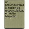 Un acercamiento a la noción de Responsabilidad en Walter Benjamin door Lyda Patricia Gil Cañon