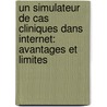 Un simulateur de cas cliniques dans Internet: avantages et limites by Alberto Poulin