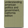 Understanding American Politics and Government, California Edition by Kenneth M. Goldstein