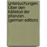 Untersuchungen Über Den Kältetod Der Pfianzen . (German Edition) door Rein Richard