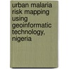 Urban Malaria Risk Mapping using Geoinformatic Technology, Nigeria door Olarewaju Oluseyi Ifatimehin