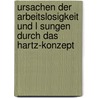 Ursachen Der Arbeitslosigkeit Und L Sungen Durch Das Hartz-Konzept door Hendrik Grage