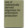 Use of Radiolytically Derived Oligomers for Artemisinin Production by Tariq Aftab