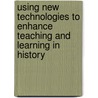 Using New Technologies to Enhance Teaching and Learning in History door Terry Haydn