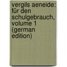 Vergils Aeneide: Für Den Schulgebrauch, Volume 1 (German Edition) by Johann Glock