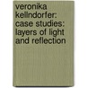 Veronika Kellndorfer: Case Studies: Layers of Light and Reflection door M. Braun