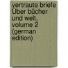 Vertraute Briefe Über Bücher Und Welt, Volume 2 (German Edition) door Köppen Friedrich