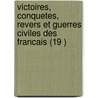 Victoires, Conquetes, Revers Et Guerres Civiles Des Francais (19 ) door Livres Groupe