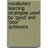 Vocabulary Learning Strategies used by 'good' and 'poor' achievers door Dinku Gebeyehu
